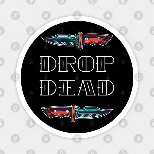 Drop dead Magnet by onemoremask